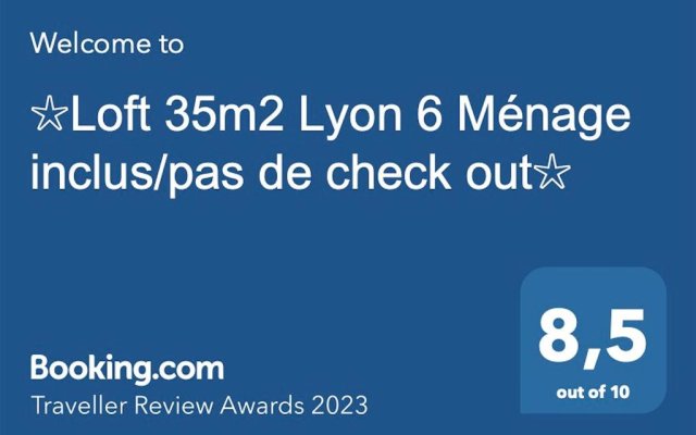 ☆Loft 35m2 Lyon 6 Ménage inclus/pas de check out☆