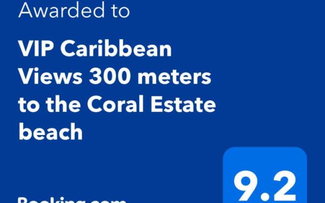 Vip Caribbean Views 300 Meters To The Coral Estate Beach